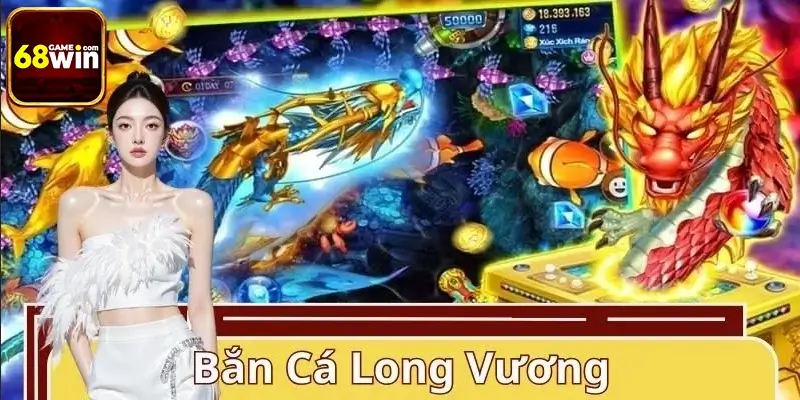 Bắn Cá Long Vương 68WIN – Đại Chiến Boss Rồng, Thưởng Khủng
