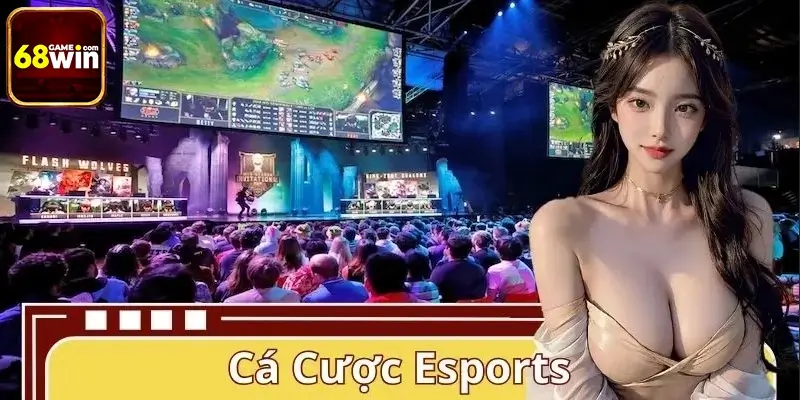 Cá Cược Esports 68WIN – Xu Hướng Thời Đại Của Công Nghệ
