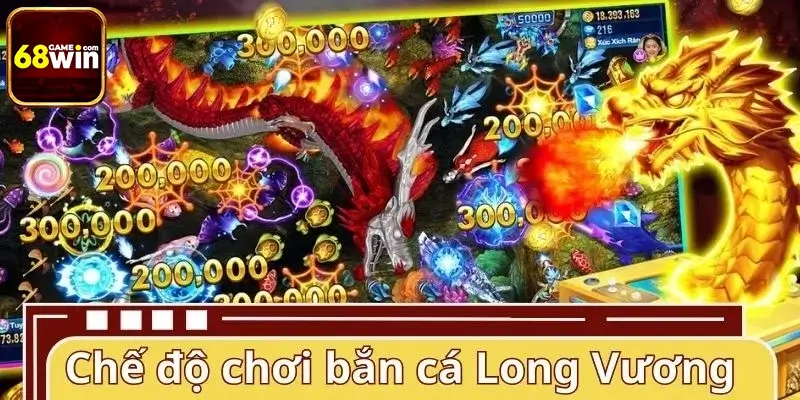 Chế độ chơi chính trong siêu phẩm bắn cá Long Vương