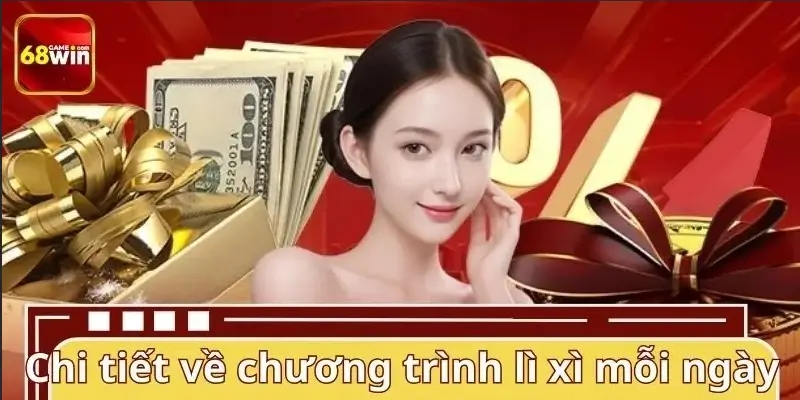 Chi tiết về chương trình lì xì mỗi ngày tại nhà cái 68WIN Chi tiết về chương trình lì xì mỗi ngày tại nhà cái 68WIN