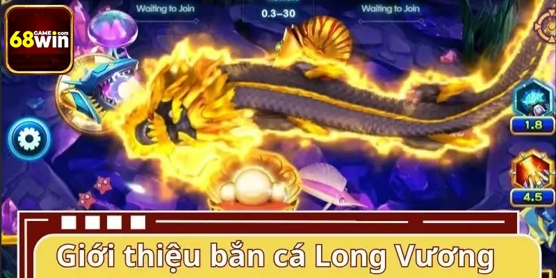 Đôi điều giới thiệu game bắn cá Long Vương