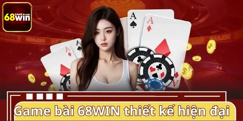 Game bài 68WIN là gì? Vì sao được người chơi yêu thích?