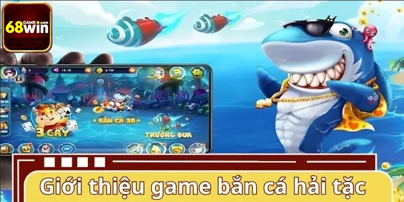 Giới thiệu game bắn cá hải tặc 68WIN