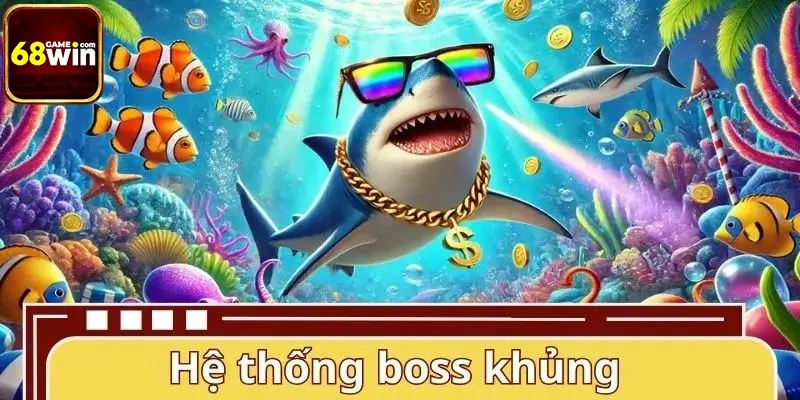 Hệ thống boss khủng trong bắn cá Vua Thủy Hệ thống boss khủng trong bắn cá Vua Thủy