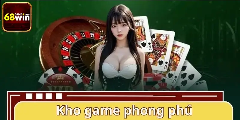 Kho game bài 68WIN đa dạng và hấp dẫn nhất hiện nay