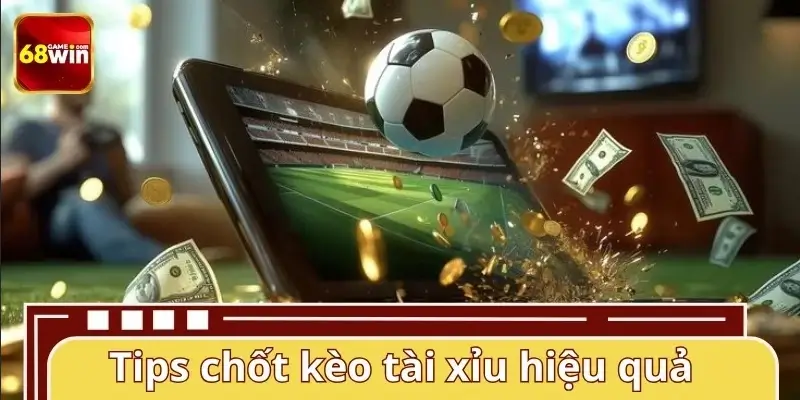 Kinh nghiệm chốt kèo đỉnh cao từ dân chuyên
