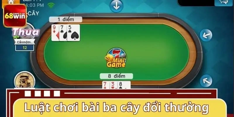 Luật chơi bài ba cây đổi thưởng cơ bản cho người mới