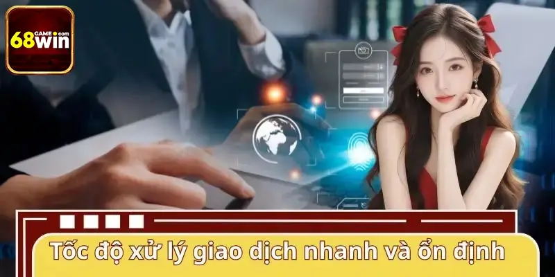 Tốc độ xử lý giao dịch nhanh, cam kết bảo mật cao