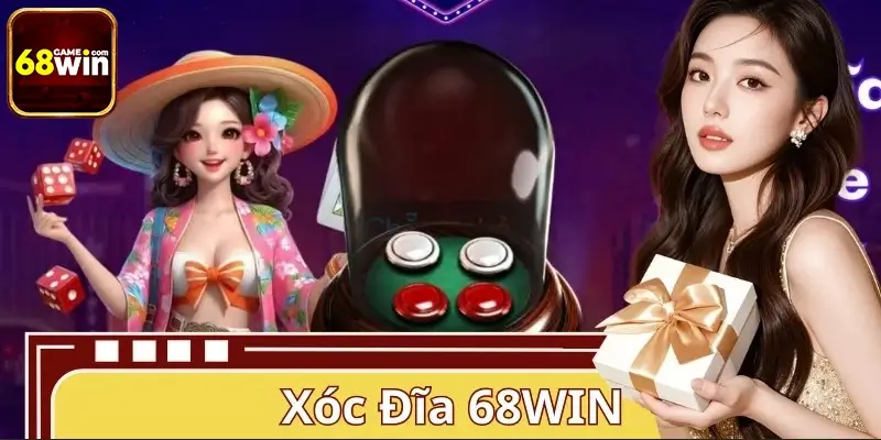 Xóc Đĩa 68WIN - Trải Nghiệm Đẳng Cấp Cùng Dealer Nóng Bỏng
