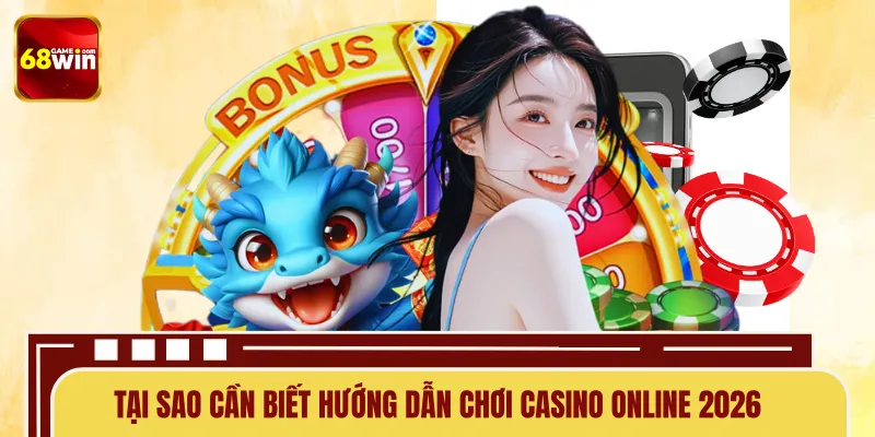 Hiểu rõ hướng dẫn chơi casino online 2026 làm chủ cuộc chơi Hiểu rõ hướng dẫn chơi casino online 2026 làm chủ cuộc chơi